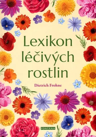 Prírodná lekáreň, bylinky Lexikon léčivých rostlin - Dietrich Frohne