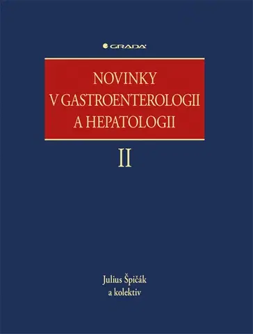 Medicína - ostatné Novinky v gastroenterologii a hepatologii II - Julius Špičák