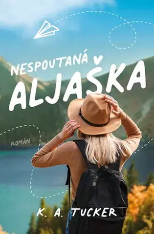 Romantická beletria Nespoutaná Aljaška - K. A. Tucker