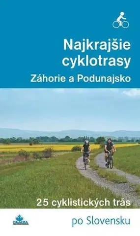 Geografia, mapy, sprievodcovia Najkrajšie cyklotrasy – Záhorie a Podunajsko - František Turanský,Daniel Kollár