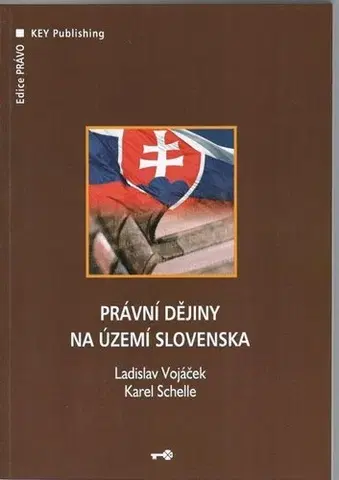 Dejiny práva Právní dějiny na území Slovenska - Ladislav Vojáček