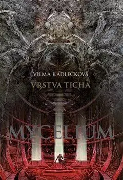 Sci-fi a fantasy Mycelium VI: Vrstva ticha - Vilma Kadlečková