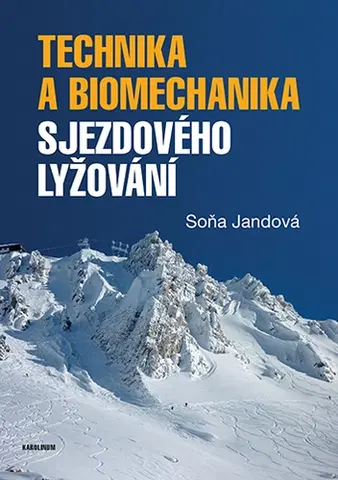 Šport - ostatné Technika a biomechanika sjezdového lyžování - Soňa Jandová