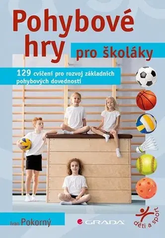 Výchova, cvičenie a hry s deťmi Pohybové hry pro školáky - Ivan Pokorný