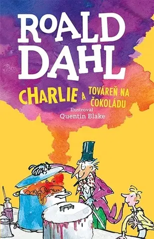Dobrodružstvo, napätie, western Charlie a továreň na čokoládu - Roald Dahl,Quentin Blake