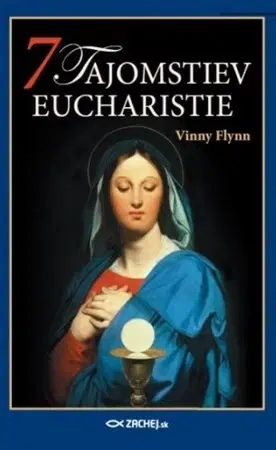 Kresťanstvo 7 tajomstiev Eucharistie - Vinny Flynn