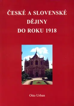 História - ostatné České a Slovenské dějiny do roku 1918 - Urban Otto