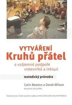 Pedagogika, vzdelávanie, vyučovanie Vytváření kruhů přátel - Derek Wilson,Colin Newton