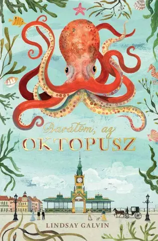 Rozprávky Barátom, az oktopusz - Lindsay Galvin