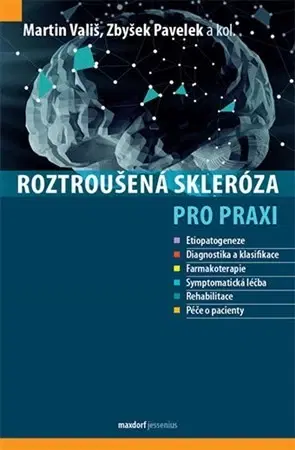 Medicína - ostatné Roztroušená skleróza pro praxi - Martin Vališ,Zbyšek Pavelek,Kolektív autorov