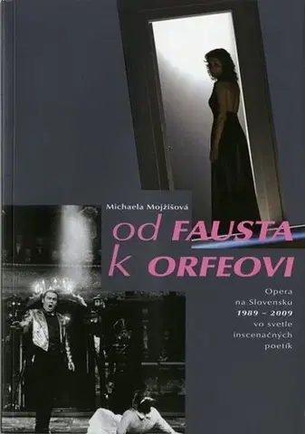 Divadlo - teória, história,... Od Fausta k Orfeovi - Michaela Mojžišová