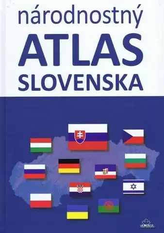 Slovensko a Česká republika Národnostný atlas Slovenska - Kolektív autorov