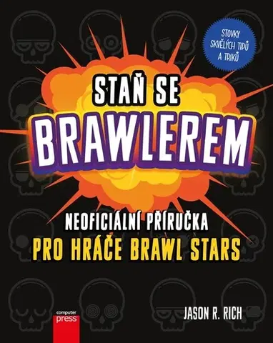 Foto, video, audio, mobil, hry Staň se Brawlerem: Příručka pro hráče Brawl stars - Jason R. Rich