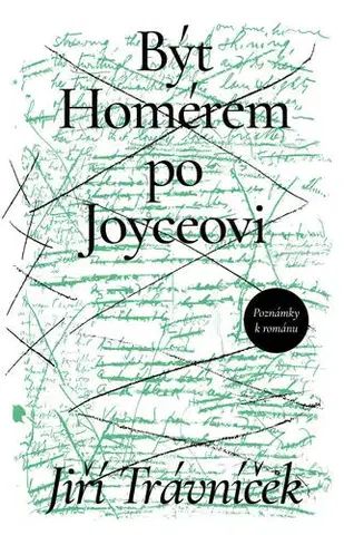 Odborná a náučná literatúra - ostatné Být Homérem po Joyceovi - Jiří Trávníček