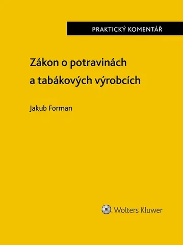 Právo - ostatné Zákon o potravinách a tabákových výrobcích (č. 110/1997 Sb.). Praktický komentář - Jakub Forman