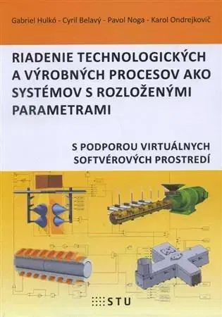 Pre vysoké školy Riadenie technologických a výrobných procesov ako systémov s rozloženými parametrami - Kolektív autorov