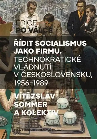 Slovenské a české dejiny Řídit socialismus jako firmu - Vítězslav Sommer