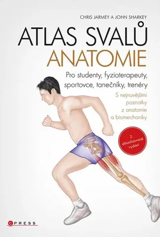 Medicína - ostatné Atlas svalů - anatomie, 2. aktualizované vydání - Chris Jarmey,John Sharkey,Pavla Pokorná