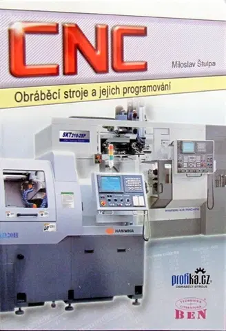 Odborná a náučná literatúra - ostatné CNC obráběcí stroje a jejich programování - Miloslav Stulpa