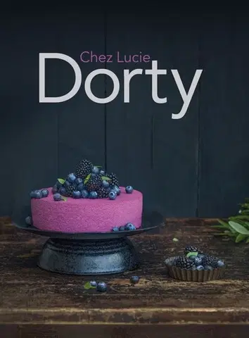 Sladká kuchyňa Dorty Chez Lucie - Lucie Dvořáková
