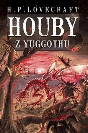Sci-fi a fantasy Houby z Yuggothu - Howard Phillips Lovecraft,Martin Milan,Tomáš Kratochvíl