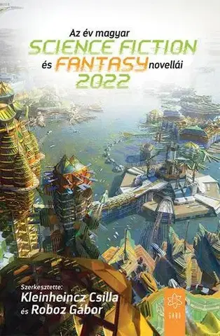 Sci-fi a fantasy Az év magyar science fiction és fantasynovellái 2022 - Kolektív autorov