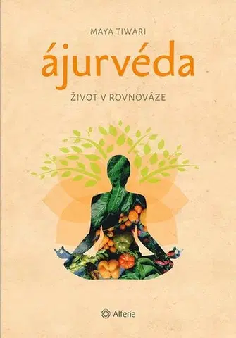 Alternatívna medicína - ostatné Ájurvéda - Maya Tiwari
