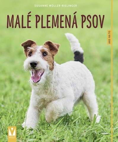 Psy, kynológia Malé plemená psov – 2.vydanie - Susanne Müller-Rielinger