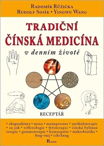 Čínska medicína Tradiční čínská medicína v denním životě - Radomír Růžička,Rudolf Sosík,Yingwu Wang