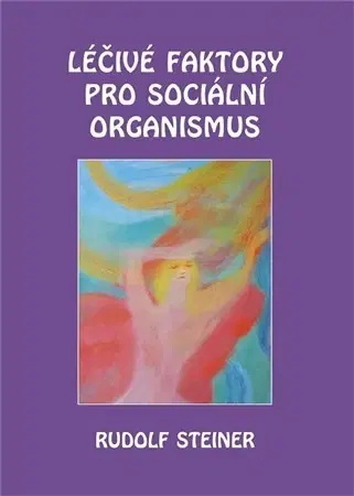 Filozofia Léčivé faktory pro sociální organismus - Rudolf Steiner