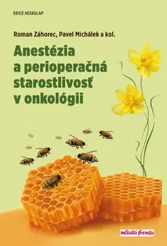 Onkológia Anestézia a perioperačná starostlivosť v onkológii - Roman Záhorec,Pavel Michálek