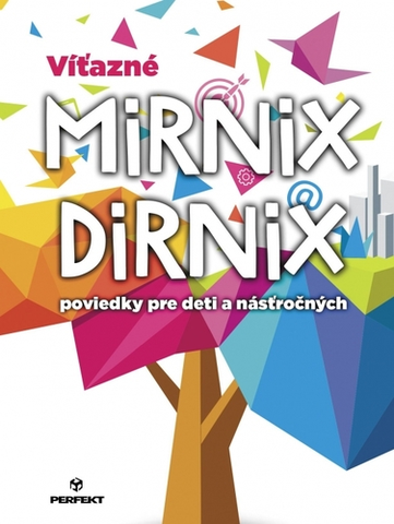 Pre deti a mládež - ostatné Víťazné Mirnix Dirnix poviedky pre deti a násťročných - Kolektív autorov