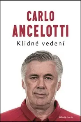 Biografie - ostatné Klidné vedení - Carlo Ancelotti