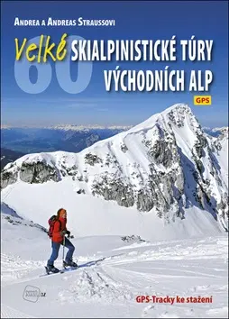 Lyžovanie Velké skialpinistické túry Východních Alp - Andreas Strauss,Andrea Straussová