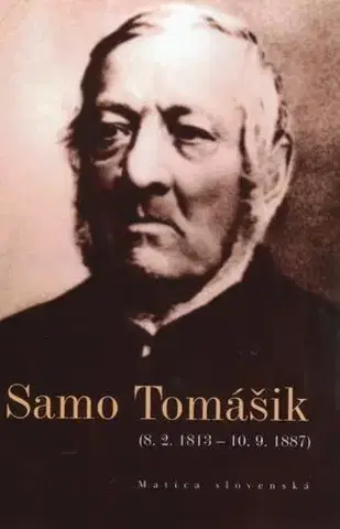 Biografie - ostatné Samo Tomášik (8. 2. 1813 - 10. 9. 1887) - Kolektív autorov
