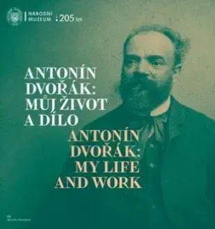 Biografie - ostatné Antonín Dvořák: Můj život a dílo / Antonín Dvořák: My Life and Work - Veronika Vejvodová