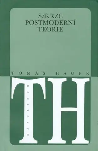 Filozofia Skrze postmoderní teorie - Tomáš Hauer