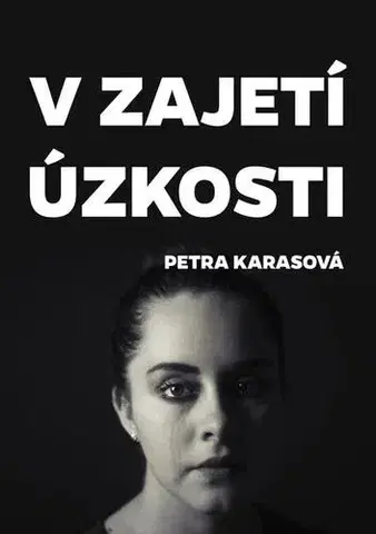 Dráma, divadelné hry, scenáre V zajetí úzkosti - Petra Karasová