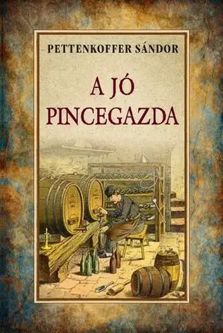 Víno A jó pincegazda - Sándor Pettenkoffer