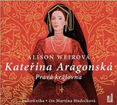 Historické romány OneHotBook Kateřina Aragonská: Pravá královna (audiokniha)