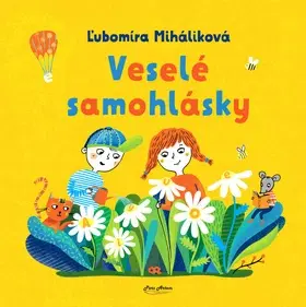 Básničky a hádanky pre deti Veselé samohlásky - Ľubomíra Miháliková