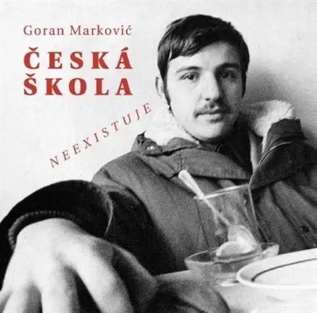 Slovenské a české dejiny Česká škola neexistuje - Goran Marković