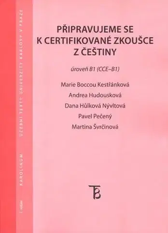 Učebnice a príručky Připravujeme se k certifikované zkoušce z češtiny. Úroveň B1 (CCE B1) - Marie Boccou Kestřánková,Andrea Hodousková,Dana Hůlková Nývltová