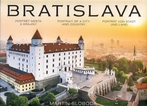 Encyklopédie, obrazové publikácie Bratislava - Portrét mesta a krajiny - Martin Sloboda