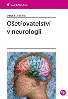 Ošetrovateľstvo, opatrovateľstvo Ošetřovatelství v neurologii - Zuzana Slezáková