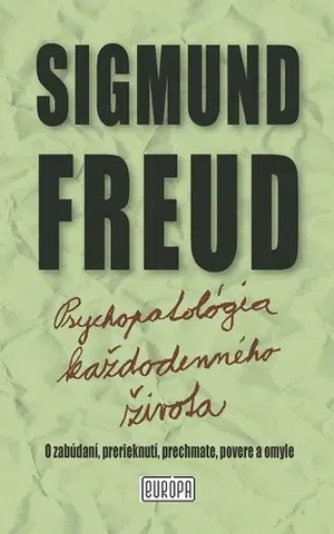 Psychológia, etika Psychopatológia každodenného života - Sigmund Freud