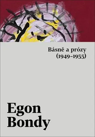 Poézia - antológie Básně a prózy (1949 - 1955) - Egon Bondy