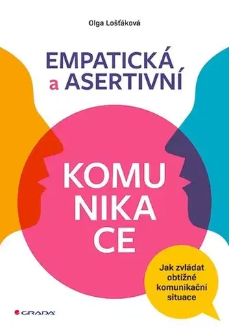 Psychológia, etika Empatická a asertivní komunikace - Olga Lošťáková