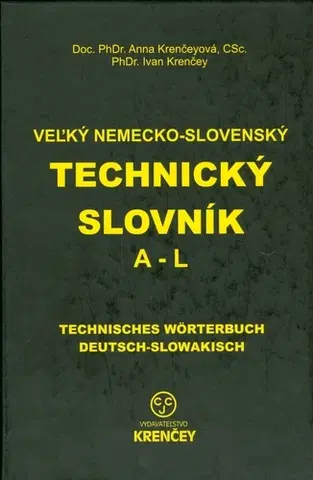 Slovníky Veľký nemecko-slovenský technický slovník A-L 1.diel - Ivan Krenčey,Anna Krenčeyová