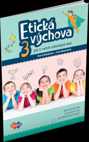 Učebnice pre ZŠ - ostatné Etická výchova pre 3. ročník základných škôl - Eva Farkašová,Eva Mozolová